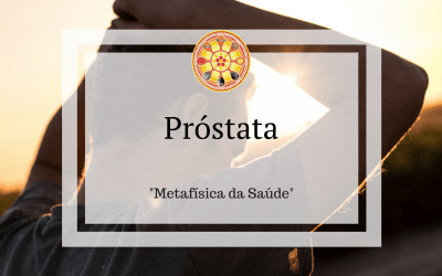 Próstata – Metafísica da Saúde
