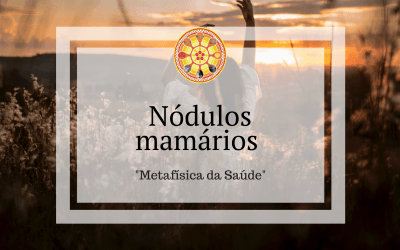 Nódulos mamários – Metafísica da Saúde