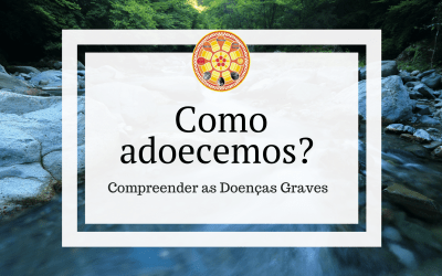 Como adoecemos?- Compreender as doenças graves