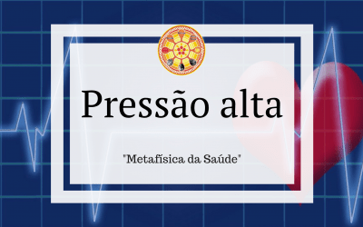 Pressão alta  – Metafísica da Saúde