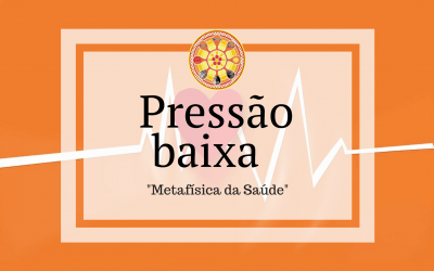 Pressão baixa – Metafísica de Saúde