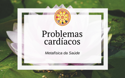 Problemas cardíacos – Metafísica da Saúde